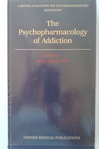 Psychopharmacology of Addiction: 10 (British Association for Psychopharmacology Monograph)