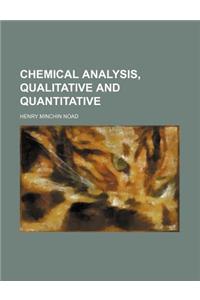 Chemical Analysis, Qualitative and Quantitative