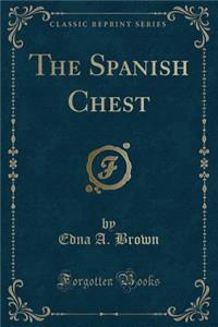 The Spanish Chest (Classic Reprint)