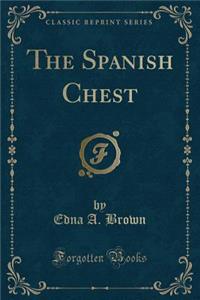 The Spanish Chest (Classic Reprint)