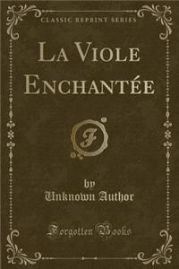 La Viole Enchantï¿½e (Classic Reprint)
