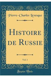 Histoire de Russie, Vol. 1 (Classic Reprint)