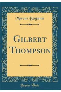 Gilbert Thompson (Classic Reprint)