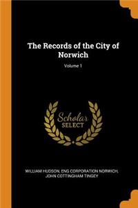 The Records of the City of Norwich; Volume 1