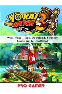 Yokai Watch 3, Wiki, Yokai, Tips, Download, Strategy, Game Guide Unofficial