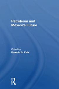 Petroleum And Mexico's Future