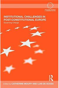 Institutional Challenges in Post-Constitutional Europe