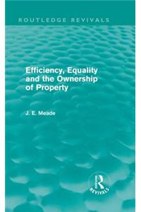 Efficiency, Equality and the Ownership of Property (Routledge Revivals)