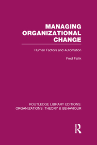 Managing Organizational Change (Rle: Organizations)