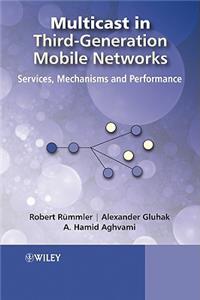 Multicast in Third-Generation Mobile Networks: Services, Mechanisms and Performance