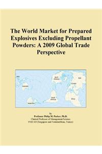 The World Market for Prepared Explosives Excluding Propellant Powders