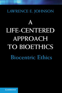 Life-Centered Approach to Bioethics