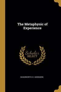 The Metaphysic of Experience