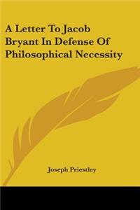 A Letter To Jacob Bryant In Defense Of Philosophical Necessity