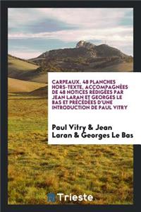 Carpeaux. 48 Planches Hors-Texte, AccompagnÃ©es de 48 Notices RÃ©digÃ©es Par Jean Laran Et Georges Le Bas Et PrÃ©cÃ©dÃ©es d'Une Introduction de Paul Vitry