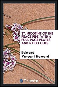 St. Nicotine of the Peace Pipe, with 4 Full Page Plates and 5 Text Cuts