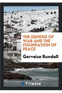 Genesis of War and the Foundation of Peace
