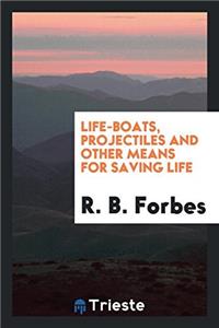 LIFE-BOATS, PROJECTILES AND OTHER MEANS
