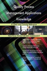 Quality Process Management Applications Knowledge A Clear and Concise Reference