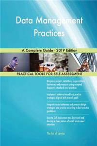 Data Management Practices A Complete Guide - 2019 Edition