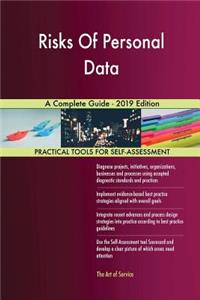 Risks Of Personal Data A Complete Guide - 2019 Edition