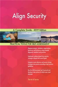 Align Security A Complete Guide - 2019 Edition