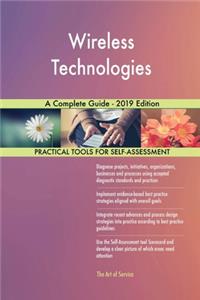 Wireless Technologies A Complete Guide - 2019 Edition