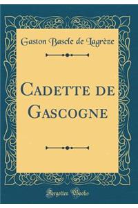 Cadette de Gascogne (Classic Reprint)