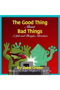 Good Thing About Bad Things