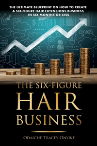 The Ultimate Blueprint on How to Create a Six-Figure Hair Extensions Business