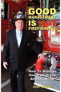 Good Management Is Not Firefighting