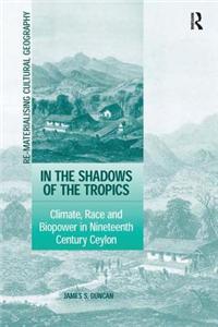 In the Shadows of the Tropics: Climate, Race and Biopower in Nineteenth Century Ceylon