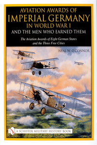 Aviation Awards of Imperial Germany in World War I and the Men Who Earned Them