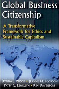 Global Business Citizenship: A Transformative Framework for Ethics and Sustainable Capitalism