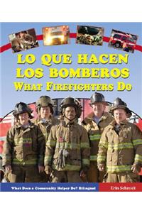 Lo Que Hacen los Bomberos/What Firefighters Do