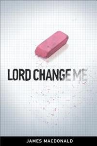 Lord Change Me