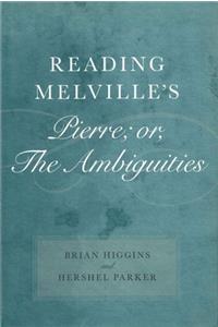 Reading Melville's Pierre; Or, the Ambiguities