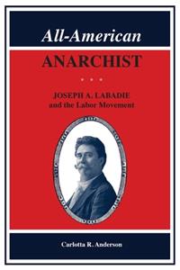 All-American Anarchist: Joseph A. LaBadie and the Labor Movement