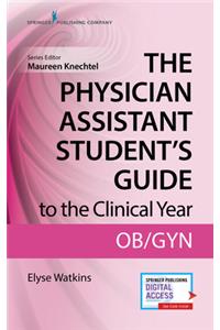 The Physician Assistant Student's Guide to the Clinical Year: OB-GYN