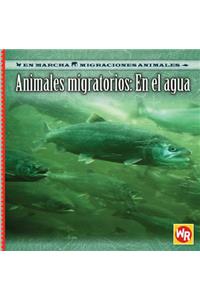 Animales Migratorios: En El Agua (Migrating Animals of the Water)