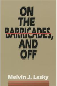 On the Barricades, and off