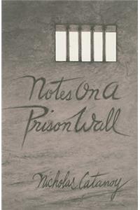 Notes on a Prison Wall