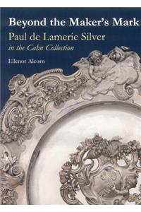 Beyond the Maker's Mark: Paul de Lamerie Silver in the Cahn Collection