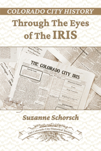 Colorado City History Through the Eyes of the Iris