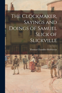Clockmaker, Sayings and Doings of Samuel Slick of Slickville