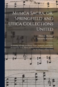 Musica Sacra, or, Springfield and Utica Collections United