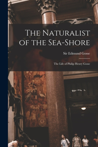 Naturalist of the Sea-shore [microform]