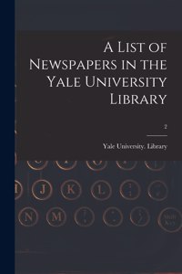 List of Newspapers in the Yale University Library; 2