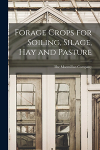 Forage Crops for Soiling, Silage, hay and Pasture