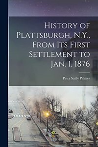 History of Plattsburgh, N.Y., From its First Settlement to Jan. 1, 1876
